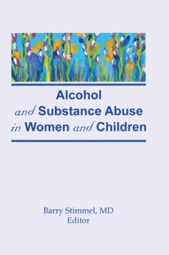 Паперова книга «Alcohol and Substance Abuse in Women and Children», автор Баррі Штіммель - фото №1