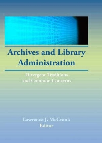 Бумажная книга «Archives and Library Administration: Divergent Traditions and Common Concerns», автор Лоуренс Дж. Мак Крэнк - фото №1