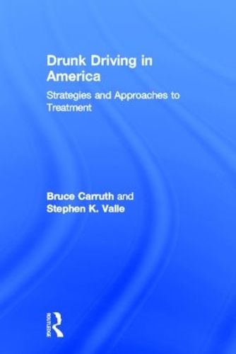 Бумажная книга «Drunk Driving in America: Strategies and Approaches to Treatment», авторов Брюс Каррут, Стивен К. Валле - фото №1