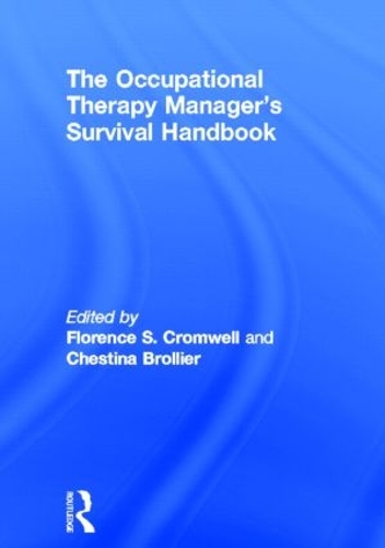 Бумажная книга «The Occupational Therapy Managers' Survival Handbook: A Case Approach to Understanding the Basic Functions of Management», авторов Честина Бролье, Флоренс С Кромвель - фото №1