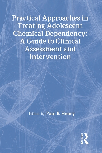 Бумажная книга «Practical Approaches in Treating Adolescent Chemical Dependency: A Guide to Clinical Assessment and Intervention», авторов Брюс Каррут, Пол Б. Генри - фото №1