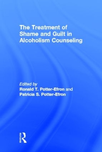 Паперова книга «The Treatment of Shame and Guilt in Alcoholism Counseling», авторів Патріція Поттер-Ефрон, Рон Поттер-Ефрон - фото №1