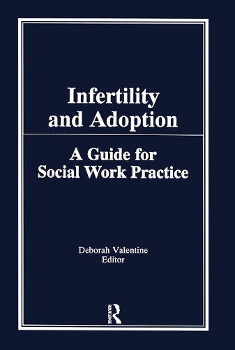 Паперова книга «Infertility and Adoption: A Guide for Social Work Practice», автор Дебора П. Валентайн - фото №1