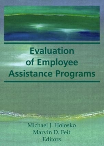 Паперова книга «Evaluation of Employee Assistance Programs», авторів Марвін Д. Фейт, Майкл Дж. Голоско - фото №1