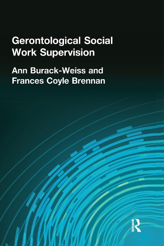 Паперова книга «Gerontological Social Work Supervision», авторів Енн Бурак Вайс, Карлтон Мансон, Френсіс К. Бреннан - фото №1