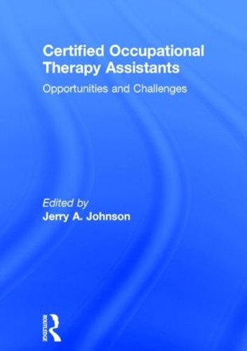 Паперова книга «Certified Occupational Therapy Assistants: Opportunities and Challenges», автор Джеррі А. Джонсон - фото №1