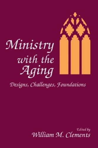 Паперова книга «Ministry With the Aging: Designs, Challenges, Foundations», автор Вільям М. Клементс - фото №1