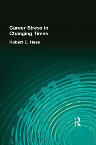 Бумажная книга «Career Stress in Changing Times», автор Роберт Э. Хесс - фото №1