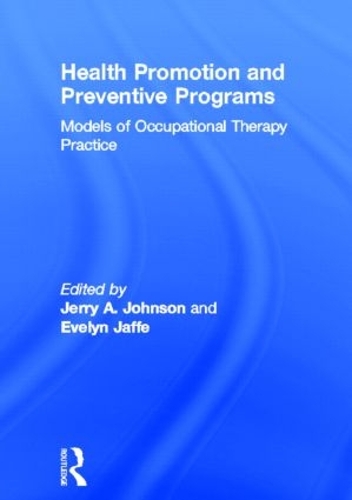 Паперова книга «Health Promotion and Preventive Programs: Models of Occupational Therapy Practice», авторів Евелін Яффе, Джеррі А. Джонсон - фото №1