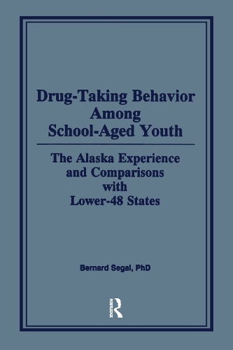Бумажная книга «Drug-Taking Behavior Among School-Aged Youth: The Alaska Experience and Comparisons With Lower-48 States», автор Бернард Сигал - фото №1