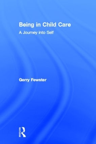 Паперова книга «Being in Child Care: A Journey Into Self», авторів Джеррі Фьюстер, Джером Бекер - фото №1