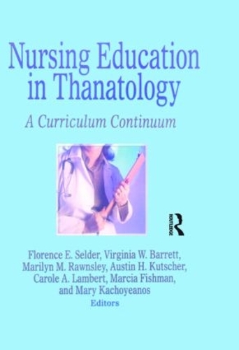 Бумажная книга «Nursing Education in Thanatology: A Curriculum Continuum», авторов Остин Х. Кутшер, Кэрол А. Ламберт, Флоренс Э. Селдер, Марсия Фишман, Мэрилин М. Роунсли, Мэри Качоянос, Вирджиния В. Барретт - фото №1