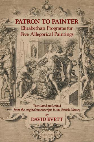 Бумажная книга «Patron to Painter: Elizabethan Programs for Five Allegorical Paintings», автор Дэвид Эветт - фото №1