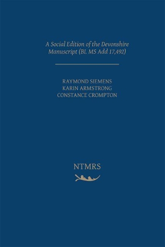 Бумажная книга «A Social Edition of the Devonshire Manuscript (BL MS Add 17,492)», авторов Констанс Кромптон, Карин Армстронг, Рэймонд Г. Сименс - фото №1