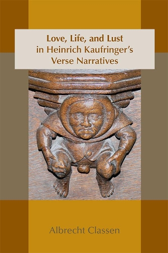 Бумажная книга «Love, Life, and Lust in Heinrich Kaufringer`s Verse Narratives», автор Альбрехт Классен - фото №1