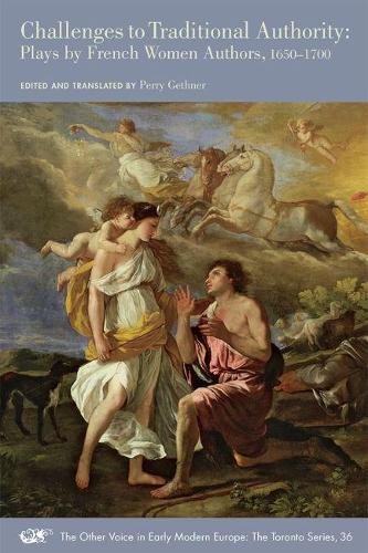 Бумажная книга «Challenges to Traditional Authority – Plays by French Women Authors, 1650–1700», авторов Антуанетта Дешульер, Катрин Дюран, Франсуаза Паскаль, Мэри-Катрин Дежарден, Перри Гетнер - фото №1