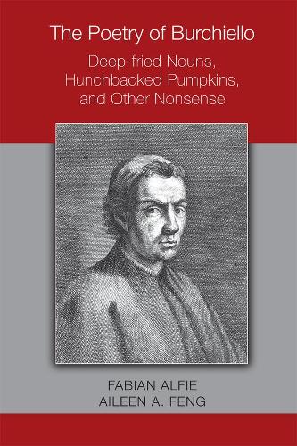 Бумажная книга «The Poetry of Burchiello: Deep–fried Nouns, Hunchbacked Pumpkins, and Other Nonsense», авторов Эйлин А. Фенг, Фабиан Альфи - фото №1
