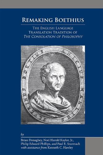Бумажная книга «Remaking Boethius: The English Language Translation Tradition of The Consolation of Philosophy», авторов Брайан Донаги, Пол Э. Шармах, Филипп Эдвард Филлипс - фото №1