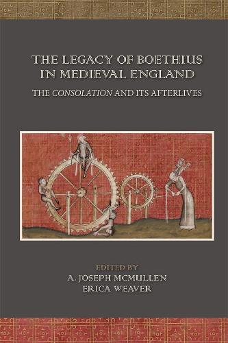 Бумажная книга «The Legacy of Boethius in Medieval England: The Consolation and its Afterlives», авторов А. Джозеф Макмаллен, Эрика Уивер - фото №1