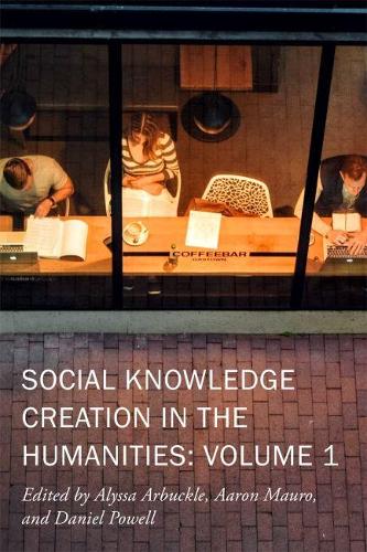 Паперова книга «Social Knowledge Creation in the Humanities – Volume 1», авторів Аарон Мауро, Алісса Арбакл, Деніел Пауелл - фото №1