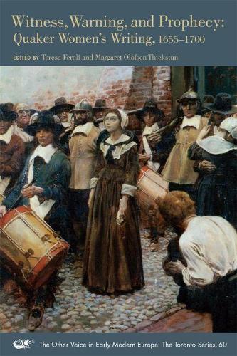 Бумажная книга «Witness, Warning, and Prophecy – Quaker Women`s Writing, 1655–1700», авторов Маргарет Олофсо Толстун, Тереза Фероли - фото №1