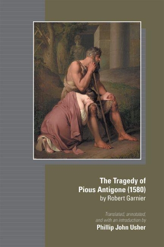Бумажная книга «The Tragedy of Pious Antigone (1580) by Robert Garner», автор Филлип Джон Ашер - фото №1
