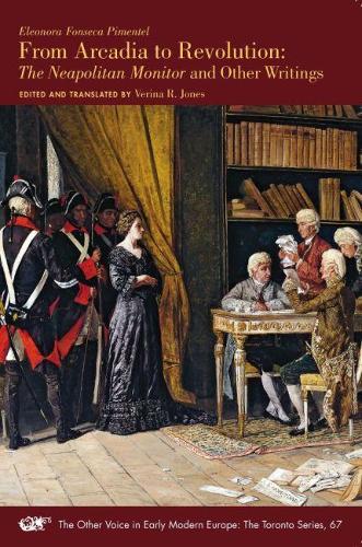 Бумажная книга «From Arcadia to Revolution – The Neapolitan Monitor and Other Writings», авторов Элеонора Фонсека Пиментел, Верина Р. Джонс - фото №1