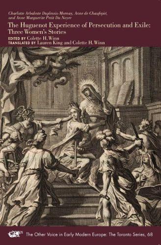 Бумажная книга «The Huguenot Experience of Persecution and Exile – Three Women′s Stories», авторов Энн де Шофепье, Анна Маргарита Пети дю Нуайе, Шарлотта Арбаль Дюплесси-Морна, Колетт Х. Винн, Лорен Кинг - фото №1