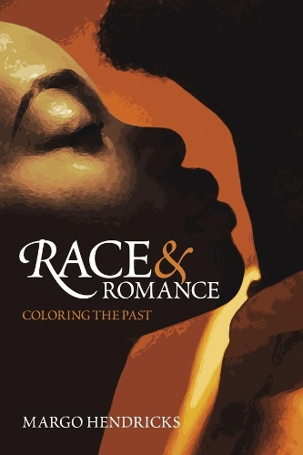 Бумажная книга «Race and Romance: Coloring the Past», автор Марго Хендрикс - фото №1