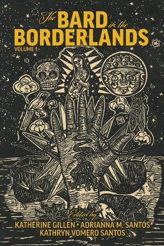 Бумажная книга «The Bard in the Borderlands – An Anthology of Shakespeare Appropriations en La Frontera, Volume 1», авторов Адриана М. Сантос, Кэтрин Гиллен, Кэтрин Вомеро Сантос - фото №1