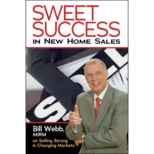 Бумажная книга «Sweet Success In New Home Sales: Selling Strong In Changing Markets», автор Билл Вебб - фото №1