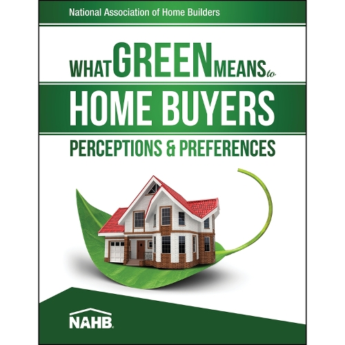 Бумажная книга «What Green Means to Home Buyers: Perceptions & Preferences», автор National Association of Home Builders - фото №1