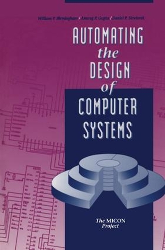 Бумажная книга «Automating the Design of Computer Systems», авторов Анураг П. Гупта, Дэниел П. Сивиорек, Уильям П. Бирмингем - фото №1
