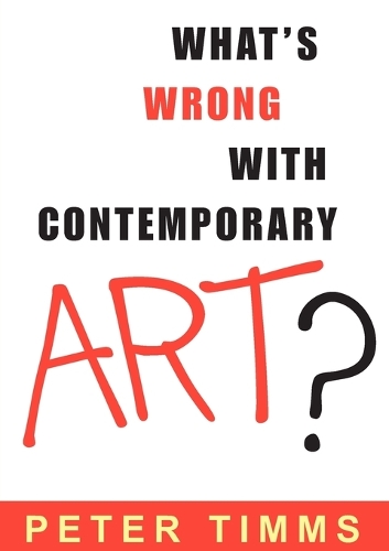 Бумажная книга «What's Wrong with Contemporary Art?», автор Питер Тиммс - фото №1