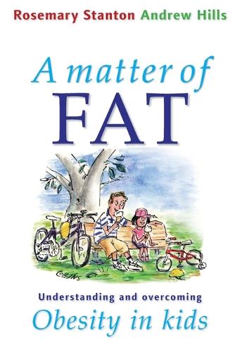 Бумажная книга «A Matter of Fat: Understanding and Overcoming Obesity in Kids», авторов Эндрю Хиллс, Розмари Стэнтон - фото №1