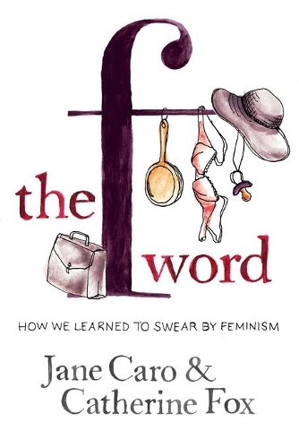 Бумажная книга «The F Word: How we learned to swear by feminism», автор Джейн Каро - фото №1