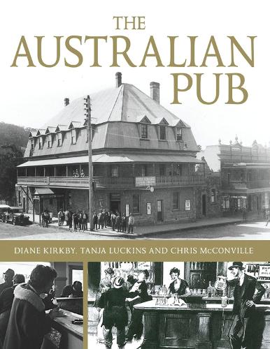 Бумажная книга «The Australian Pub», авторов Крис МакКонвилл, Диана Киркби, Таня Лакинс - фото №1