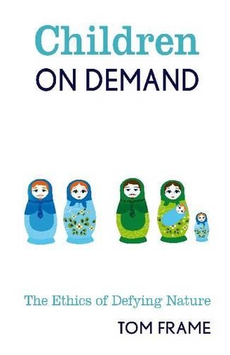 Паперова книга «Children on Demand: The Ethics of Defying Nature», автор Том Фрейм - фото №1