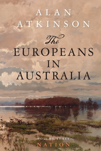 Бумажная книга «The Europeans in Australia: Volume Three - Nation», автор Алан Аткинсон - фото №1