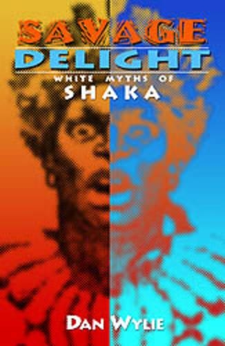 Бумажная книга «Savage delight: White myths of shaka», автор Дэн Уайли - фото №1