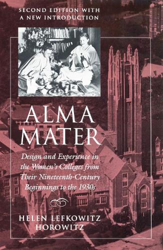 Бумажная книга «Alma Mater: Design and Experience in the Women's Colleges from Their Nineteenth-Century Beginnings to the 1930s», автор Хелен Лефковиц Горовиц - фото №1