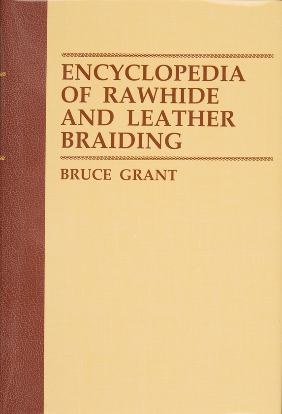 Бумажная книга «Encyclopedia of Rawhide and Leather Braiding», автор Брюс Грант - фото №1