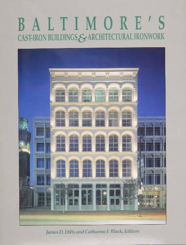 Бумажная книга «Baltimore’s Cast-Iron Buildings & Architectural Ironwork», автор Джеймс Д. Дилтс - фото №1