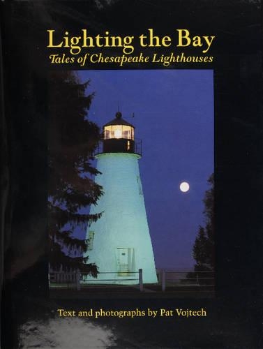 Бумажная книга «Lighting the Bay: Tales of Chesapeake Lighthouses», автор Пэт Войтех - фото №1