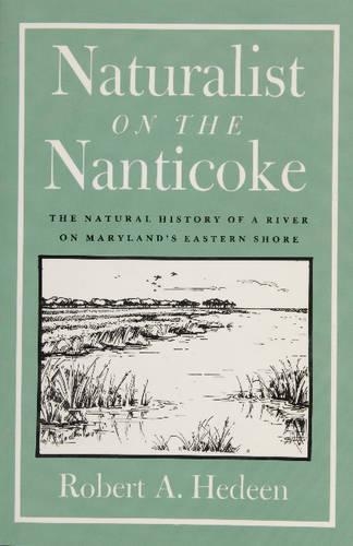 Бумажная книга «Naturalist on the Nanticoke: The Natural History of a River on Maryland’s Eastern Shore», автор Роберт А. Хедин - фото №1