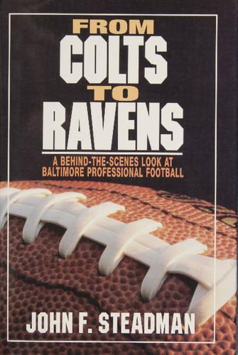 Бумажная книга «From Colts to Ravens: A Behind-the-Scenes Look at Baltimore Professional Football», автор Джон Ф. Стедман - фото №1
