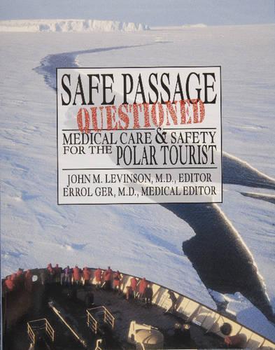 Бумажная книга «Safe Passage Questioned: Medical Care and Safety for the Polar Tourist», автор Джон М. Левинсон - фото №1