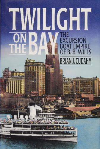Бумажная книга «Twilight on the Bay: The Excursion Boat Empire of B.B. Wills», автор Брайан Дж. Кудахи - фото №1