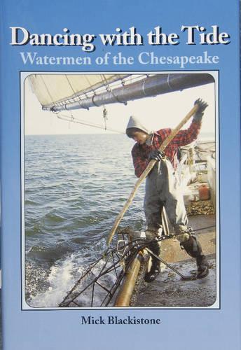 Бумажная книга «Dancing with the Tide: Watermen of the Chesapeake: Watermen of the Chesapeake», автор Мик Блэкистоун - фото №1