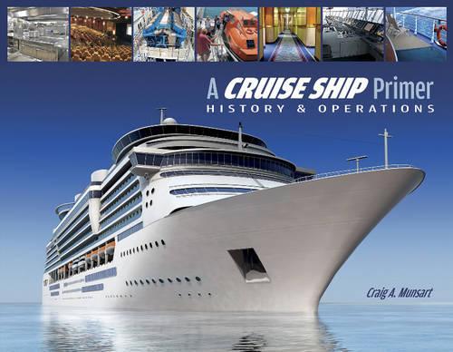 Бумажная книга «A Cruise Ship Primer: History & Operations», автор Крейг А. Мунсарт - фото №1